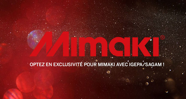 Optez en exclusivité pour Mimaki avec Igepa/Sagam !